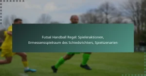 Futsal Handball Regel: Spieleraktionen, Ermessensspielraum des Schiedsrichters, Spielszenarien