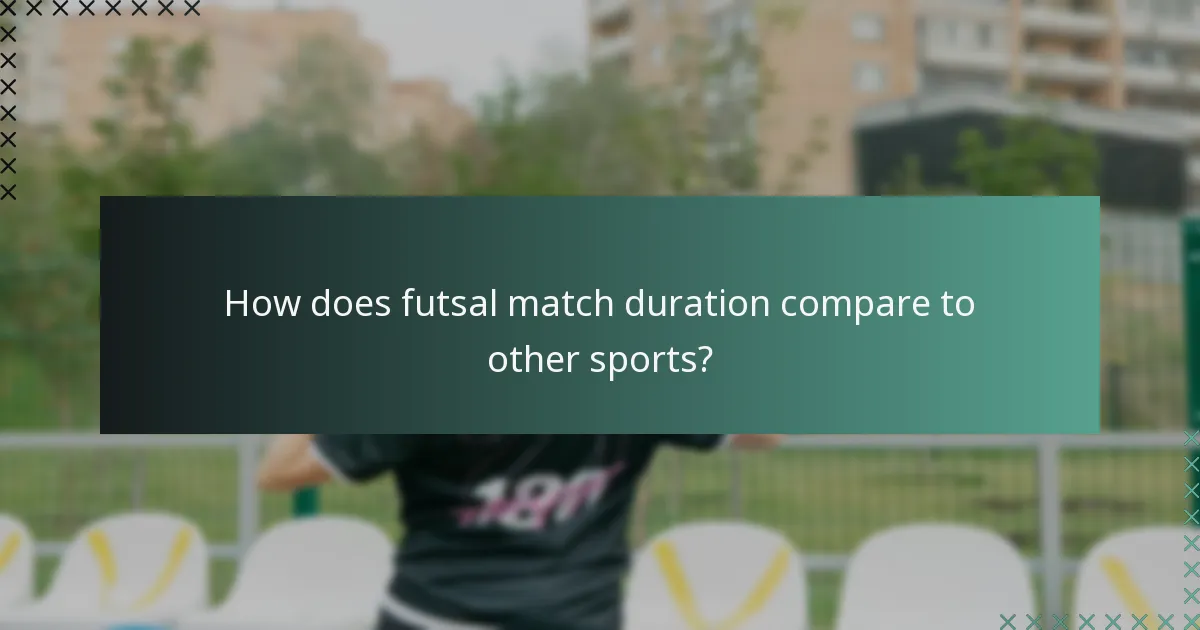 Wie vergleicht sich die Spieldauer im Futsal mit anderen Sportarten?