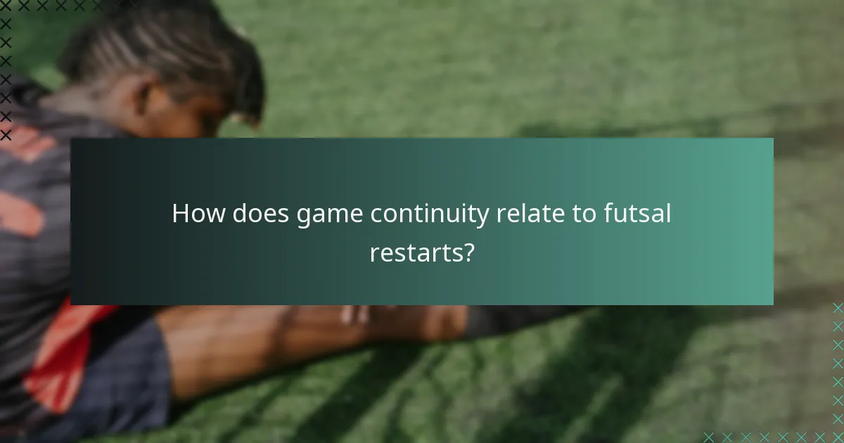 Wie hängt die Spielkontinuität mit Futsal-Restarts zusammen?