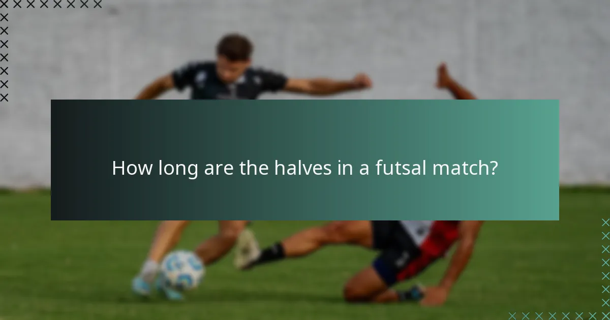 Wie lange sind die Hälften in einem Futsalspiel?