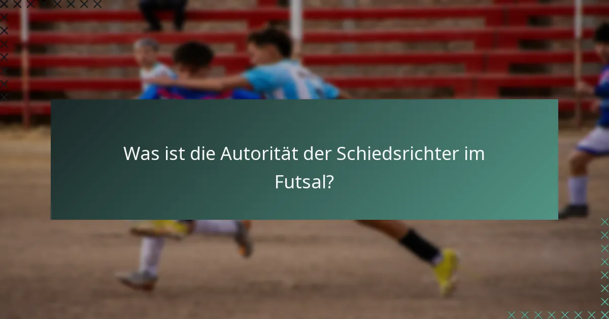 Was ist die Autorität der Schiedsrichter im Futsal?