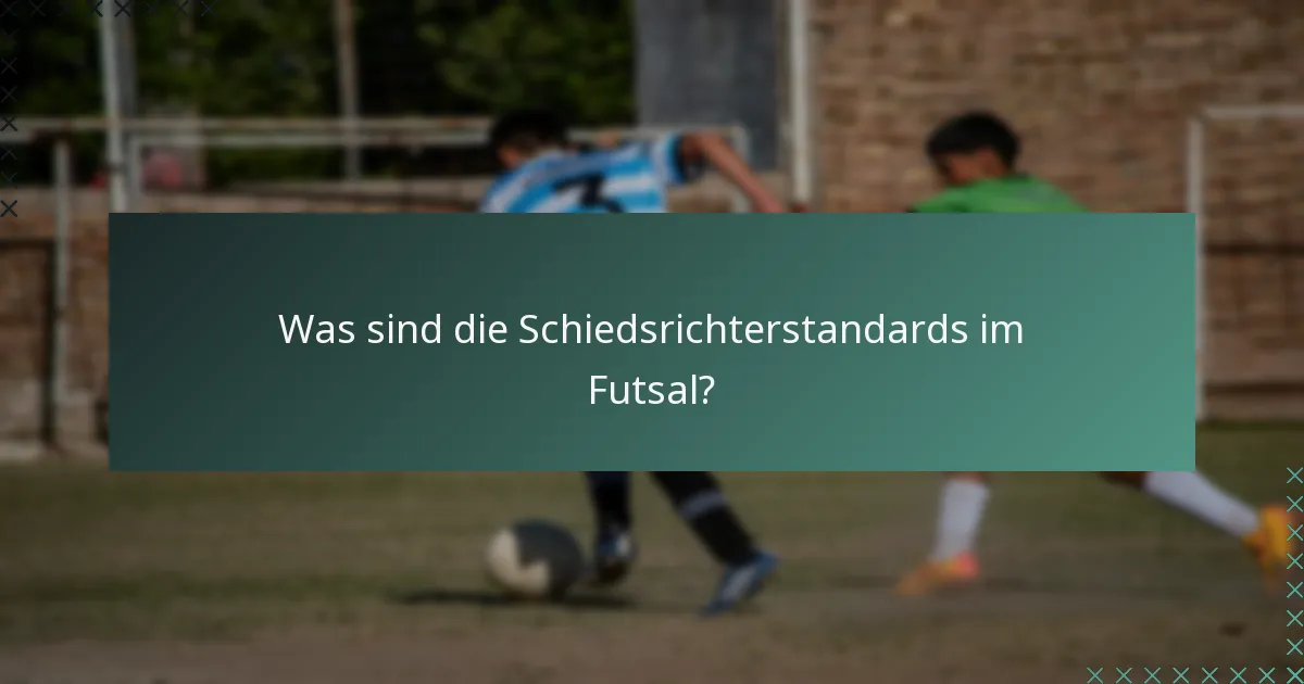 Was sind die Schiedsrichterstandards im Futsal?