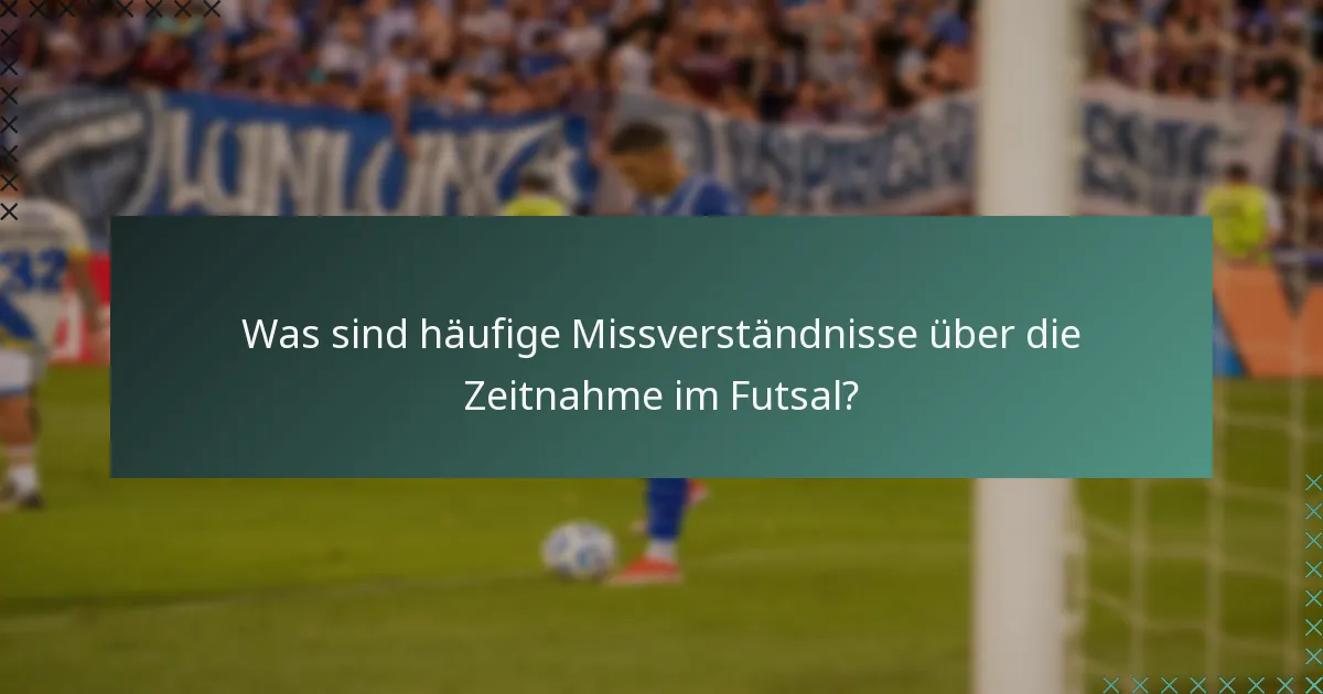 Was sind häufige Missverständnisse über die Zeitnahme im Futsal?