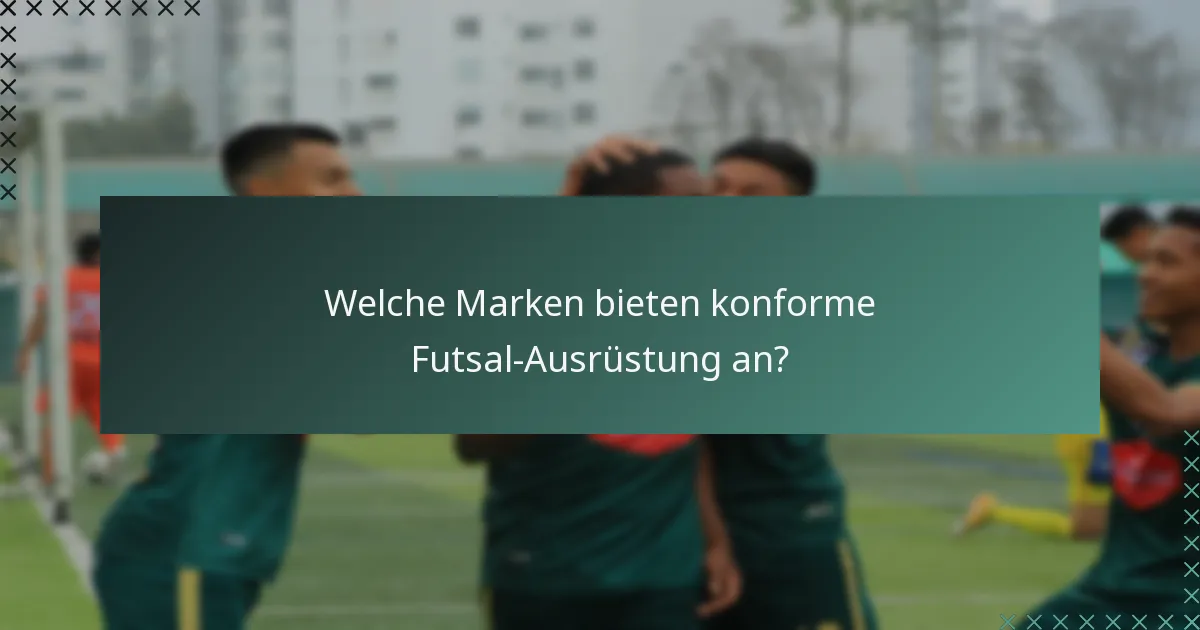 Welche Marken bieten konforme Futsal-Ausrüstung an?