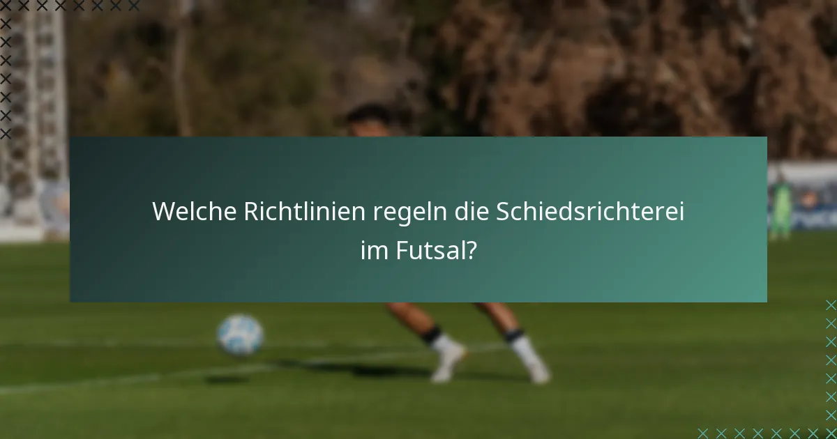 Welche Richtlinien regeln die Schiedsrichterei im Futsal?