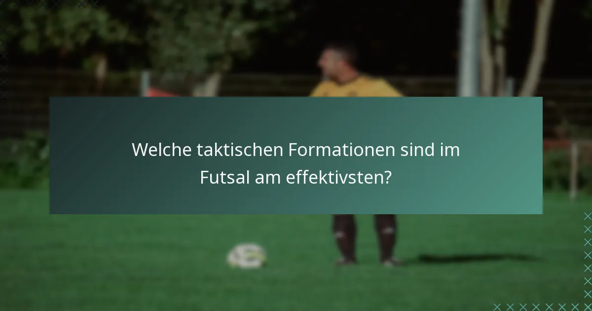 Welche taktischen Formationen sind im Futsal am effektivsten?