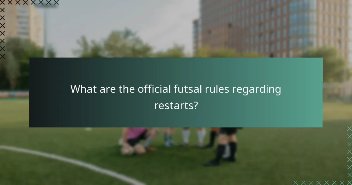 Was sind die offiziellen Futsal-Regeln bezüglich Restarts?