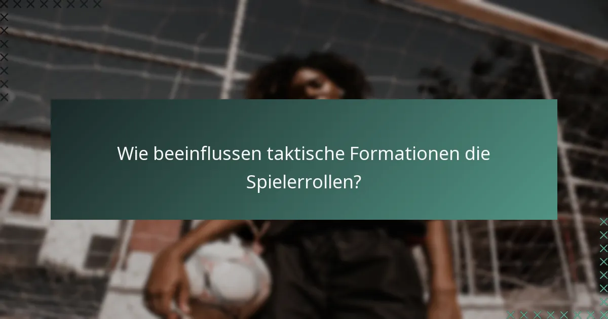 Wie beeinflussen taktische Formationen die Spielerrollen?