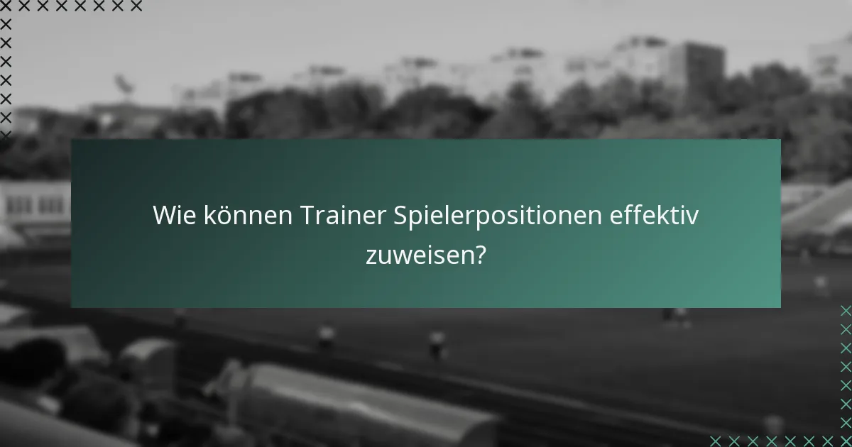 Wie können Trainer Spielerpositionen effektiv zuweisen?