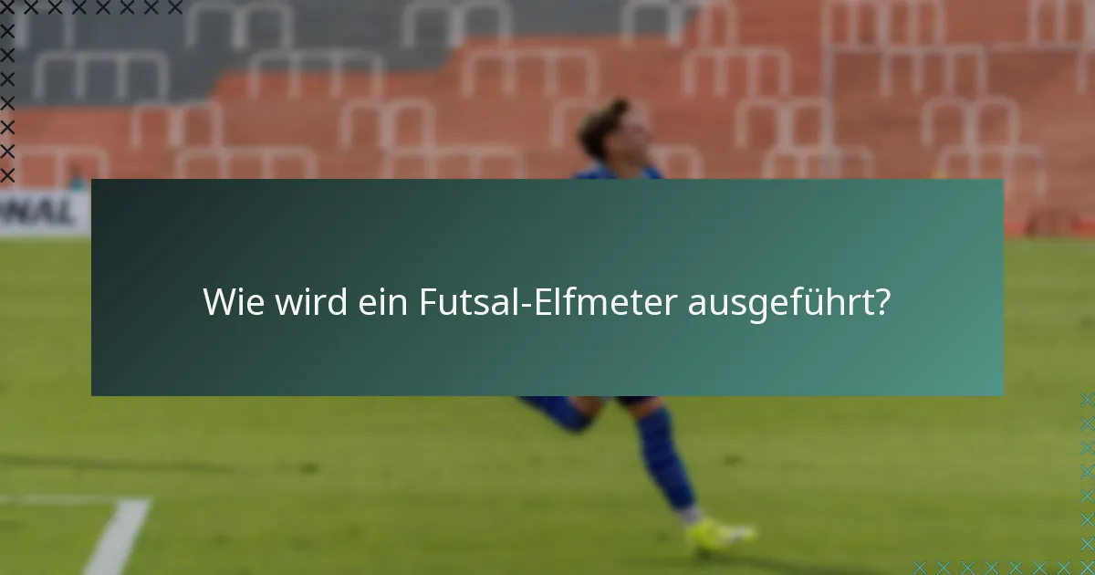 Wie wird ein Futsal-Elfmeter ausgeführt?