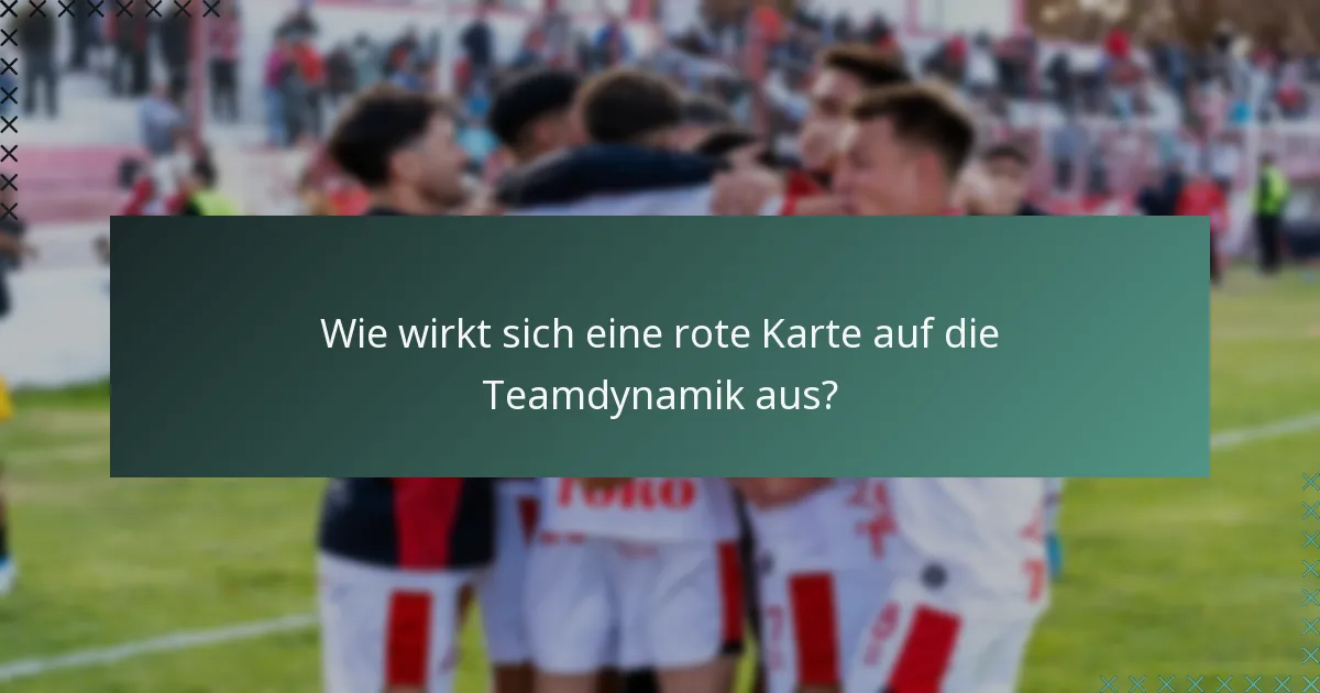 Wie wirkt sich eine rote Karte auf die Teamdynamik aus?